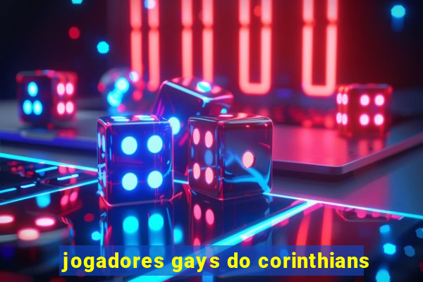 jogadores gays do corinthians